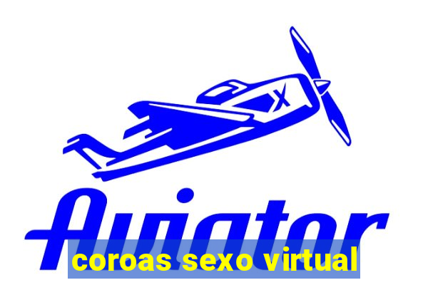 coroas sexo virtual